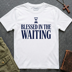 Blessed in the waiting T-shirt