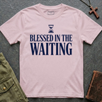 Blessed in the waiting T-shirt