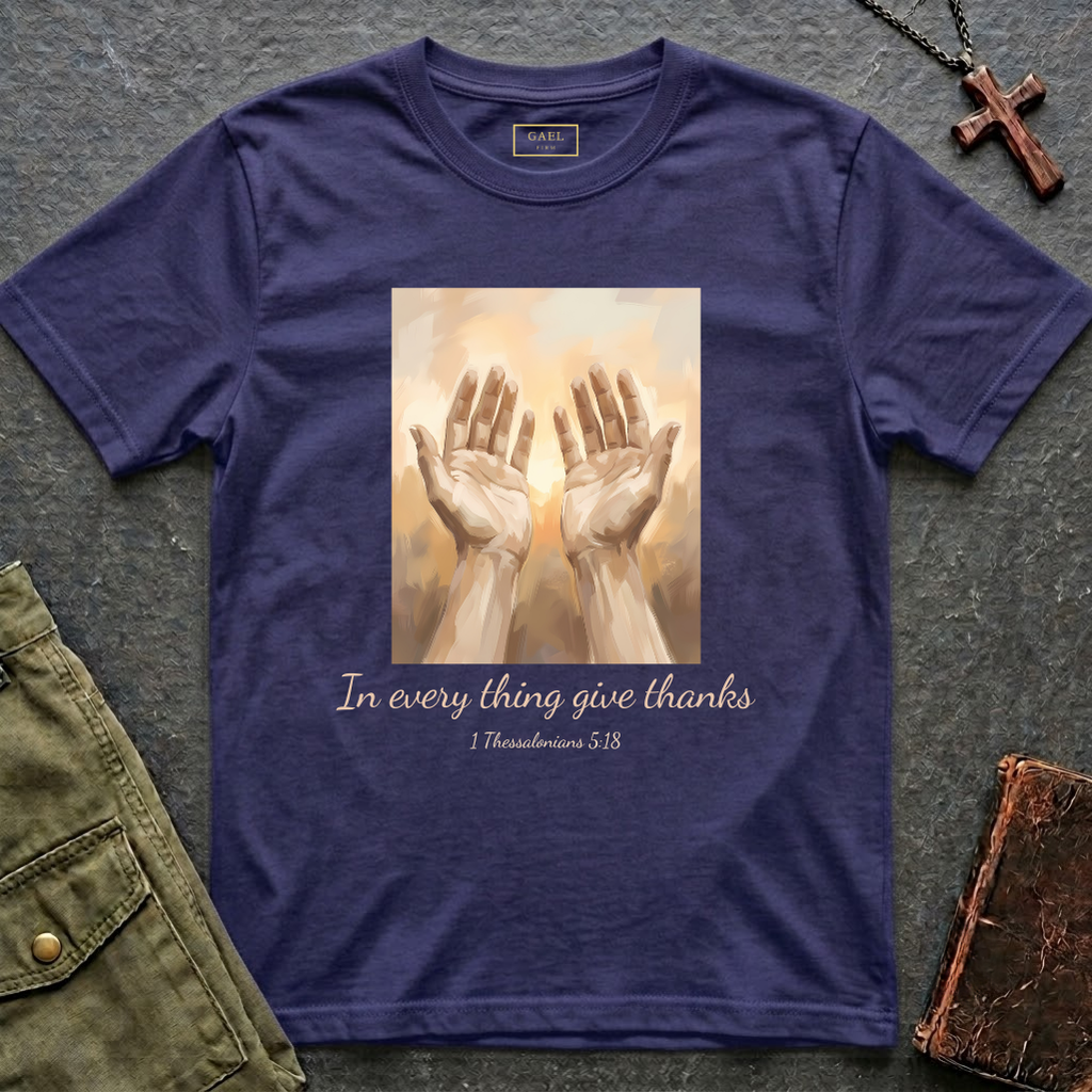 In Every Thing Give Thanks T-shirt