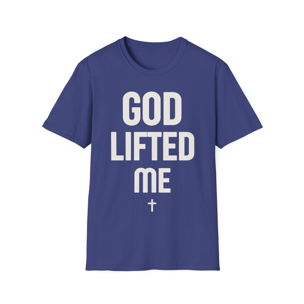 GOD LIFTED ME T-shirt