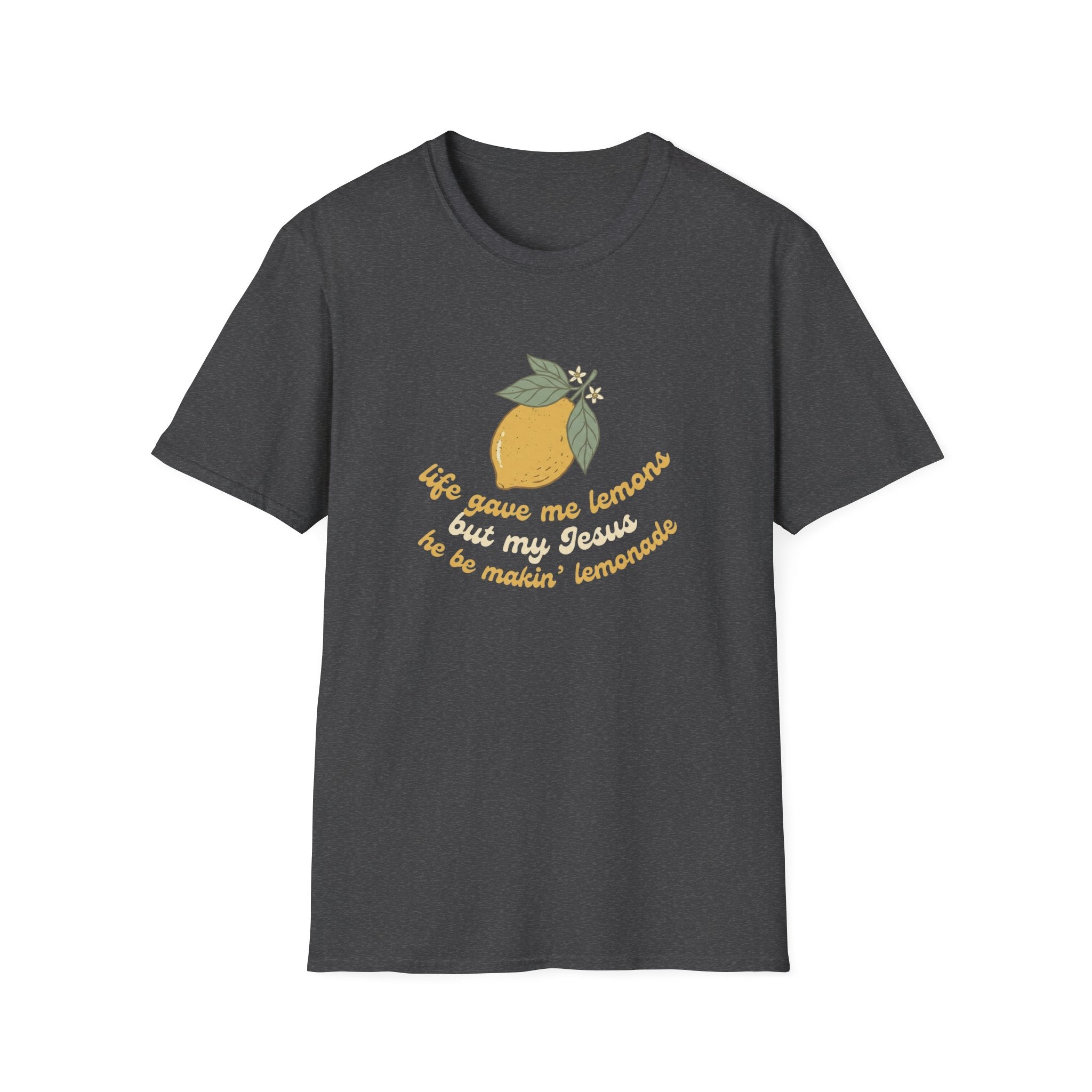 life gave me lemons, but my Jesus he be makin' lemonade T-shirt