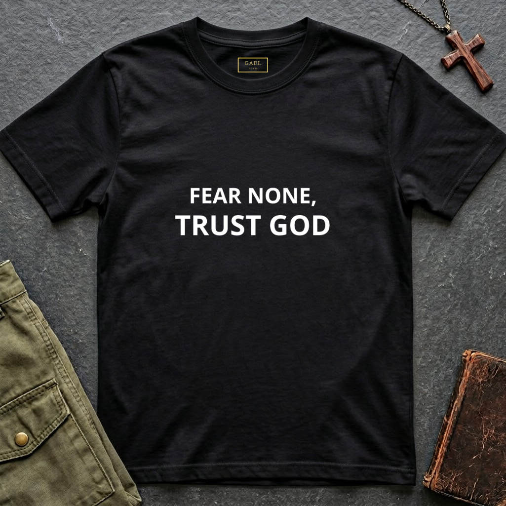 Fear none, trust God T-shirt