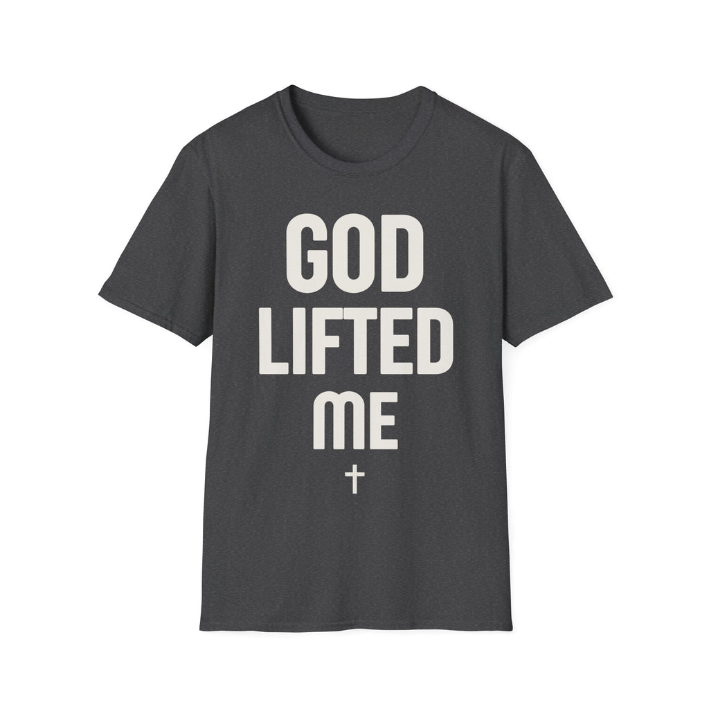 GOD LIFTED ME T-shirt