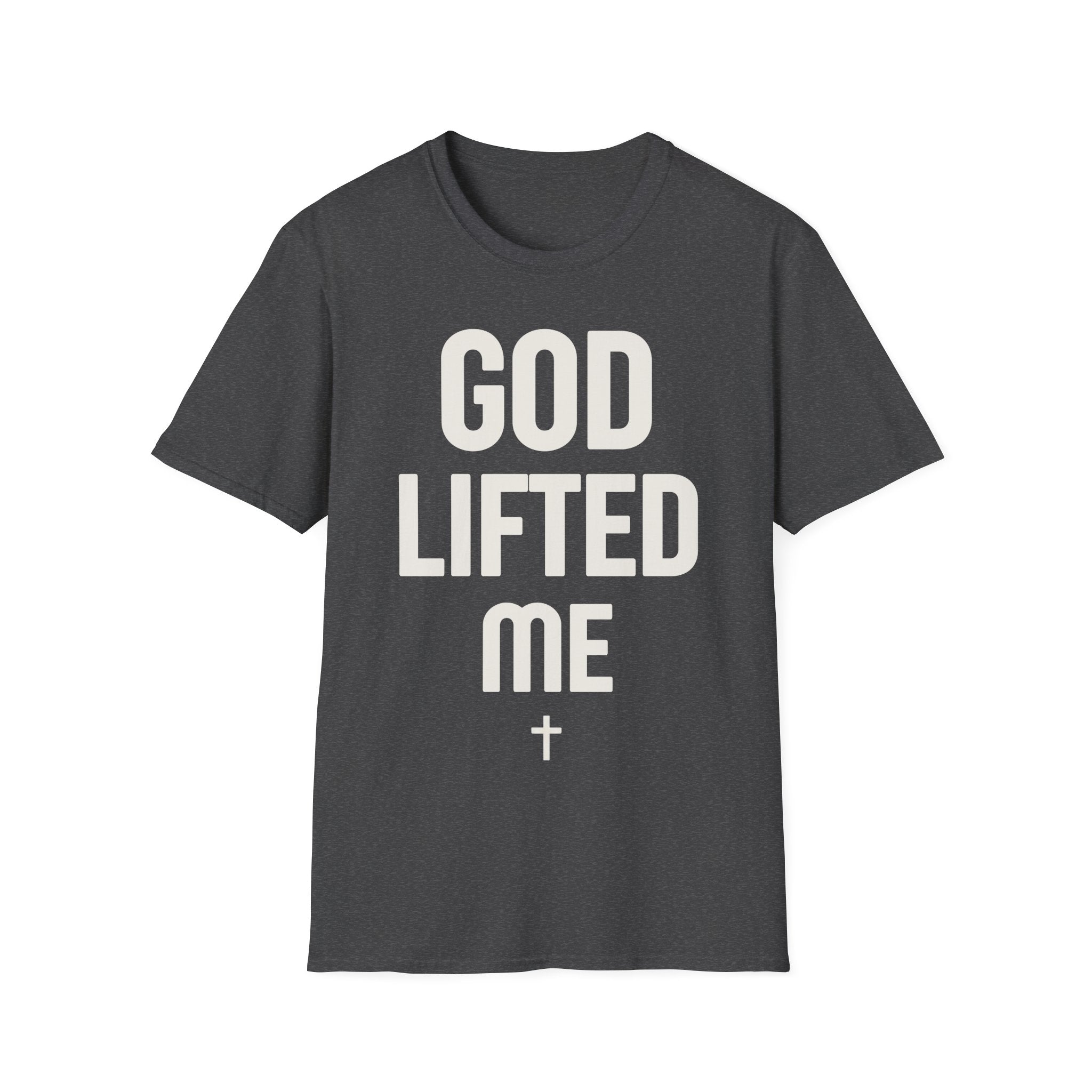 GOD LIFTED ME T-shirt