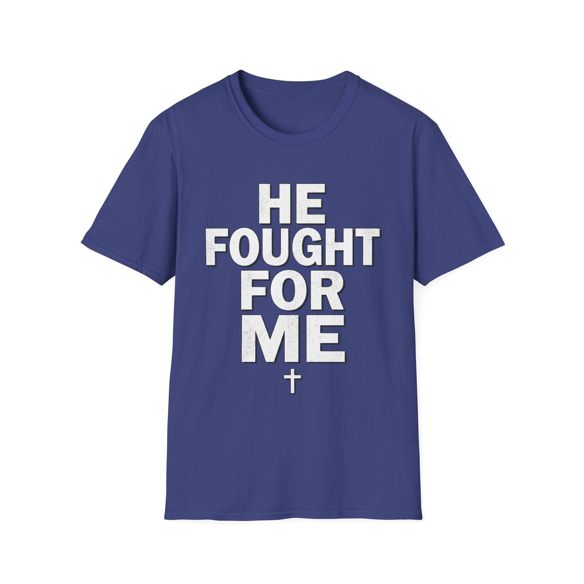 HE FOUGHT FOR ME T-shirt