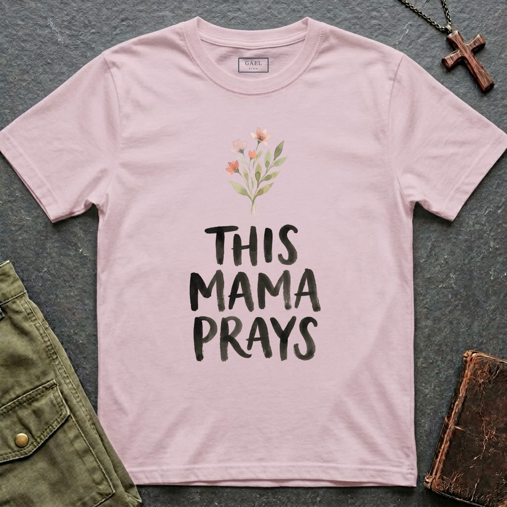 THIS MAMA PRAYS T-shirt