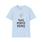 THIS MAMA PRAYS T-shirt