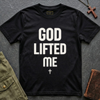 GOD LIFTED ME T-shirt