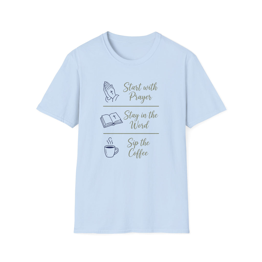 Start with prayer, stay in the word, sip the coffee T-shirt