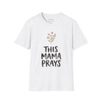 THIS MAMA PRAYS T-shirt