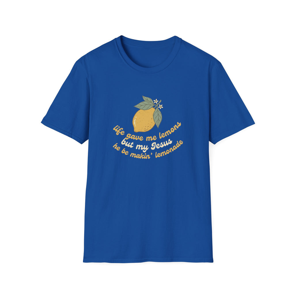 life gave me lemons, but my Jesus he be makin' lemonade T-shirt